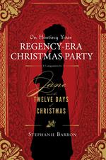 On Hosting Your Regency-Era Christmas Party: A Companion to Jane and the Twelve Days of Christmas