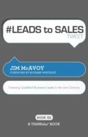 # LEADS to SALES tweet Book01: Creating Qualified Business Leads in the 21st Century