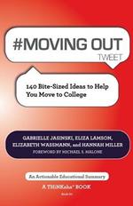 # Moving Out Tweet Book01: 140 Bite-Sized Ideas to Help You Move to College