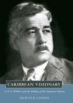 Caribbean Visionary: A. R. F. Webber and the Making of the Guyanese Nation