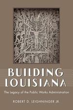 Building Louisiana: The Legacy of the Public Works Administration