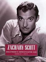 Zachary Scott: Hollywood's Sophisticated Cad