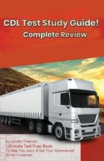 CDL Test Study Guide!: Ultimate Test Prep Book to Help You Learn & Get Your Commercial Driver's License: Complete Review Study Guide