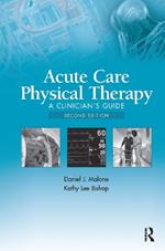 Acute Care Physical Therapy: A Clinician’s Guide
