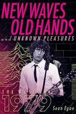 New Waves, Old Hands, And Unknown Pleasures: The Music Of 1979