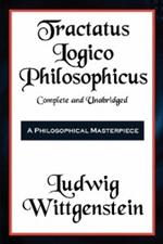 Tractatus Logico-Philosophicus Complete and Unabridged