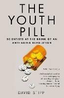 The Youth Pill: Scientists at the Brink of an Anti-Aging Revolution