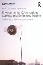 Environmental Commodities Markets and Emissions Trading: Towards a Low-Carbon Future