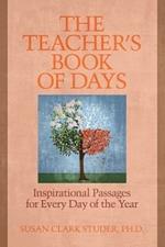 The Teacher's Book of Days: Inspirational Passages for Every Day of the Year