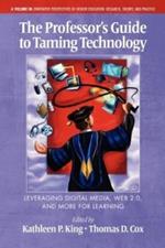 The Professor's Guide to Taming Technology: Leveraging Digital Media, Web 2.0