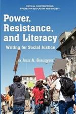 Power, Resistance And Literacy: Writing for Social Justice