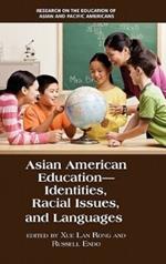 Asian American Education: Identities, Racial Issues and Languages