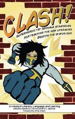 CLASH!: Superheroic Yet Sensible Strategies for Teaching the New Literacies Despite the Status Quo