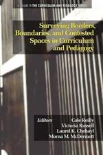 Surveying Borders, Boundaries and Contested Spaces in Curriculum and Pedagogy