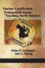 Teacher Certification and the Professional Status of Teaching in North America: The New Battleground for Public Education