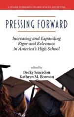 Pressing Forward: Increasing and Expanding Rigor and Relevance in America's High Schools (HC)