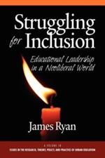 Struggling for Inclusion: Educational Leadership in a Neo-Liberal World