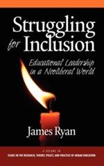 Struggling for Inclusion: Educational Leadership in a Neo-Liberal World