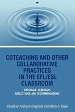 Co-Teaching And Other Collaborative Practices In The Efl/Esl Classroom: Rationale, Research, Reflections and Recommendations