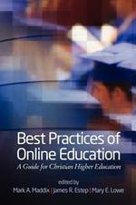 Best Practices of Online Education: A Guide for Christian Higher Education