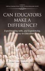 Can Educators Make a Difference?: Experimenting with, and Experiencing Democracy, in Education
