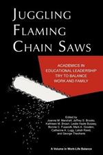 Juggling Flaming Chainsaws: Academics in Educational Leadership Try to Balance Work and Family