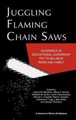 Juggling Flaming Chainsaws: Academics in Educational Leadership Try to Balance Work and Family