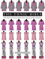 The Tunic Bible: One Pattern, Interchangeable Pieces, Ready-to-Wear Results!