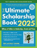 The Ultimate Scholarship Book 2025: Billions of Dollars in Scholarships, Grants and Prizes