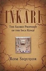 Inkari: The Sacred Prophecy of the Inca Kings