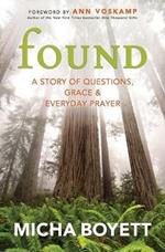 FOUND: A Story of Questions, Grace, and Everyday Prayer