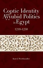 Coptic Identity and Ayyubid Politics in Egypt 1218-1250