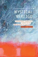 Mystical Vertigo: Contemporary Kabbalistic Hebrew Poetry Dancing Over the Divide