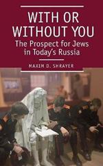 With or Without You: The Prospect for Jews in Today's Russia