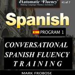 Automatic Fluency® Conversational Spanish Fluency Training – Level I / Includes Complete Listening Guide