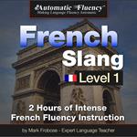 Automatic Fluency® French Slang Level 1