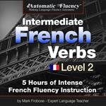 Automatic Fluency® Intermediate French Verbs - Level 2