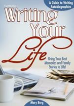 Writing Your Life: A Guide to Writing Autobiographies