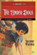 The Under Dogs: The Complete Cases of Madame Storey, Volume 3