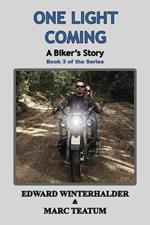 One Light Coming: A Biker's Story (Book 3 Of The Series)