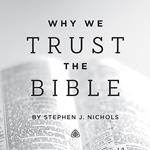 Why We Trust the Bible