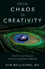 From Chaos to Creativity: The Art and Practice of the Energyworks Method