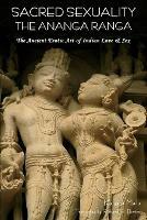 Sacred Sexuality: The Ananga Ranga or the Ancient Erotic Art of Indian Love & Sex-