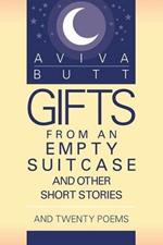 Gifts from an Empty Suitcase and Other Short Stories: And Twenty Poems