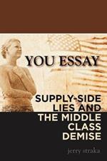 You Essay: Supply-Side Lies and the Middle Class Demise