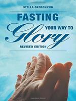 Fasting Your Way to Glory: Revised Edition