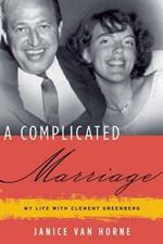 A Complicated Marriage: My Life with Clement Greenberg