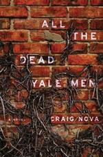 All The Dead Yale Men: A Novel