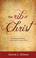 The Rib of Christ: Revealing the Mystery of the Bride of Jesus Christ