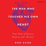 The Man Who Touched His Own Heart